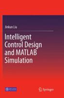 Intelligent Control Design and MATLAB Simulation 9811353549 Book Cover