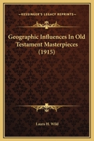 Geographic influences in Old Testament masterpieces B0BMNBJZQ7 Book Cover