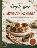 Peyote-steek ARMBANDEN&RINGEN: Van je eerste platte ring tot ringen, patronen en sieraden die je met trots zult dragen. (Dutch Edition) B0H85GWPD3 Book Cover