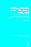 Social Theory and Christian Thought: A Study of Some Points of Contact: Collected Essays Around a Common Theme 1138784036 Book Cover