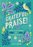 Grateful Praise!: A Gratitude Journal for Women of Faith 1641523344 Book Cover