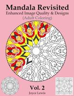 Mandala Revisited Vol. 2: Enhanced Image Quality & Designs (Adult Coloring) 1534606696 Book Cover