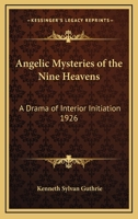 Angelic Mysteries of the Nine Heavens: A Drama of Interior Initiation 1926 1417978317 Book Cover