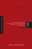 The City-States of the Jawf at the Dawn of Ancient South Arabian History (8th-6th Centuries Bce). I: From Cities to Kingdoms 8891322903 Book Cover