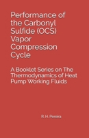 Performance of the Carbonyl Sulfide (OCS) Vapor Compression Cycle: Issue of A Booklet Series on The Thermodynamics of Heat Pump Working Fluids B0HB9P5GQ9 Book Cover