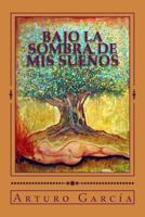 Bajo La Sombra de MIS Suenos 1482502593 Book Cover