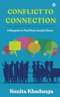Conflict to Connection: A Blueprint to Find Peace Amidst Chaos B0CJRQCBPG Book Cover