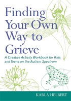 When People Die: Expressive and Creative Activities for Coping with Grief for Kids and Teens on the Autism Spectrum 1849059225 Book Cover