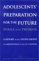 Adolescents' Preparation for the Future: Perils and Promise:A Report of the Study Group on Adolescence in the 21st Century (Journal of Research on Adolescence) 063123540X Book Cover