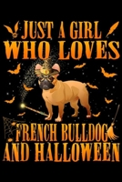 Just a Girl Who Loves Bulldog and Halloween: Just a Girl Who Loves French Bulldog Halloween Funny Gift Journal/Notebook Blank Lined Ruled 6x9 100 Pages 1695504224 Book Cover