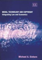 Media, Technology And Copyright: Integrating Law And Economics 1845422953 Book Cover