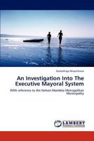 An Investigation Into the Executive Mayoral System 3845479434 Book Cover