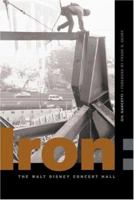 Iron: Erecting the Walt Disney Concert Hall 1890449156 Book Cover