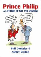 Prince Philip: A Lifetime of Wit and Wisdom 0992613337 Book Cover