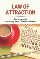 Law of Attraction: The Science Of Attracting More Of What You Want: Law Of Attraction Book null Book Cover