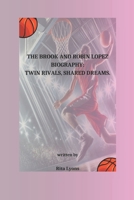 THE BROOK AND ROBIN LOPEZ BIOGRAPHY: TWIN RIVALS, SHARED DREAMS. B0DWLCGQD5 Book Cover