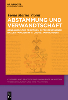 Abstammung und Verwandtschaft: Genealogische Praktiken alteingesessener Basler Familien um 1800 und 1900 (Cultures and Practices of Knowledge in History, 22) (German Edition) 3111680258 Book Cover