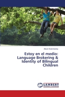 Estoy en el medio: Language Brokering & Identity of Bilingual Children 3659388645 Book Cover