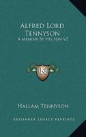 Alfred Lord Tennyson: A Memoir By His Son V2 1162808888 Book Cover