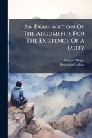 An Examination of the Arguments for the Existence of a Deity 117968186X Book Cover
