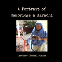 A Portrait of Cambridge & Karachi 1447727533 Book Cover