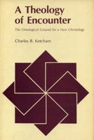A Theology of Encounter: The Ontological Ground for a New Christology 0271005203 Book Cover
