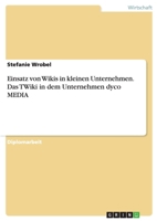 Einsatz von Wikis in kleinen Unternehmen. Das TWiki in dem Unternehmen dyco MEDIA 3638774465 Book Cover