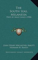 The South Seas, Melanesia: Peeps At Many Lands (1908) 1165762072 Book Cover
