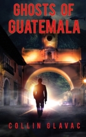 Ghosts of Guatemala 1999163168 Book Cover