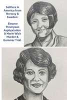 Settlers in America from Norway & Sweden: Eleanor Thompson Asphyxiation & Marie Wick Murder & Gummer Trial B0CMWGBFPZ Book Cover