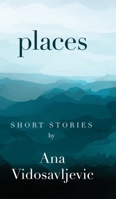 Places: Short Stories 1645993094 Book Cover