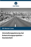 Umsiedlungsplanung bei Entwicklungsprojekten - Sozialarbeit (German Edition) 6209815456 Book Cover