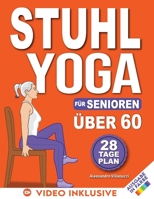 Stuhl-Yoga für Senioren: 28-Tage-Challenge zum Abnehmen mit Übungstabelle 10-Minuten-Übungen für Anfänger - farbig illustrierte Ausgabe B0CS3LJ237 Book Cover