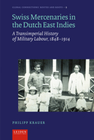 Swiss Mercenaries in the Dutch East Indies: A Transimperial History of Military Labour, 1848-1914 9087284519 Book Cover