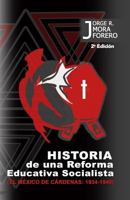 Historia de una Reforma Educativa Socialista: El Mexico de Cárdenas: 1934-1940 1724821520 Book Cover