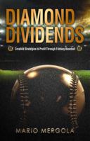 Diamond Dividends: Creative Strategies to Profit Through Fantasy Baseball 0998793108 Book Cover