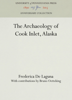 The archaeology of Cook Inlet, Alaska 151281119X Book Cover