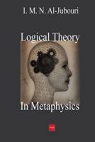 Logical Theory In Metaphysics 1500861693 Book Cover