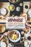 Japanese Cookbook: The Simple Art of Japanese Cooking 1795174935 Book Cover