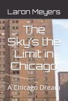 The Sky’s the Limit in Chicago: A Chicago Dream B0CHL955BW Book Cover
