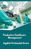 Productive Healthcare Management B0CTWCGWYY Book Cover