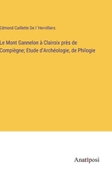Le Mont Gannelon à Clairoix près de Compiègne; Etude d'Archéologie, de Philogie 3382715031 Book Cover