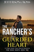 The Rancher's Guarded Heart: A Clean Small-Town Ranch Romance (Pine Ridge Hearts Series) B0GSVLW6V5 Book Cover