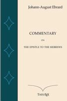 Commentary on the Epistle to the Hebrews 1549648853 Book Cover