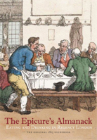 The Epicure's Almanack: Eating and Drinking in Regency London (The Original 1815 Guidebook) 0712358617 Book Cover