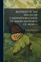Revision Of The Species Of Cardiophorus Esch. Of American North Of Mexico 128632047X Book Cover