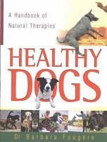 Healthy Dogs: A Handbook of Natural Therapies 1864470569 Book Cover
