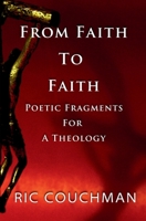 From Faith to Faith: Poetic Fragments for a Theology B0H15BR768 Book Cover