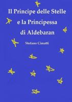 Il Principe delle Stelle e la Principessa di Aldebaran 0244089361 Book Cover