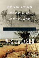 Consulting the Genius of the Place: An Ecological Approach to a New Agriculture 1582437807 Book Cover